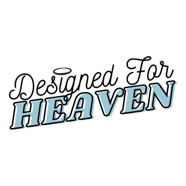 Designed For Heaven